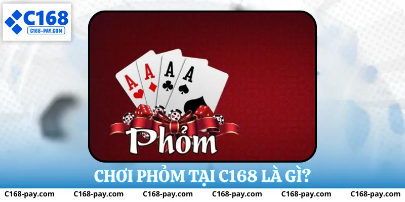 Chơi phỏm tại c168 là gì?