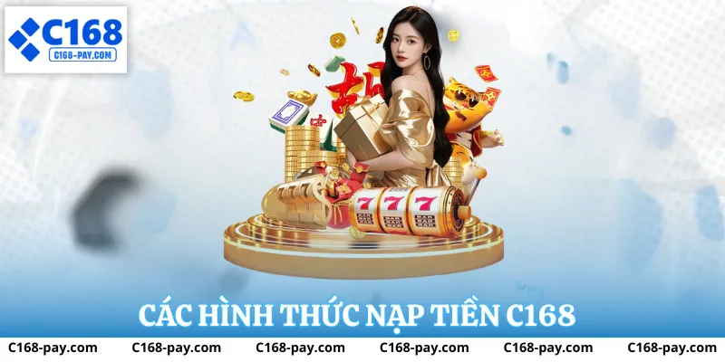 Nạp Tiền C168 2 Quy trình nạp tiền C168 từng bước